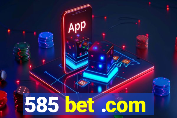 585 bet .com